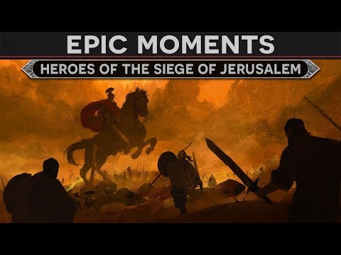 Epic Moments in History - Heroes of the Siege of Jerusalem