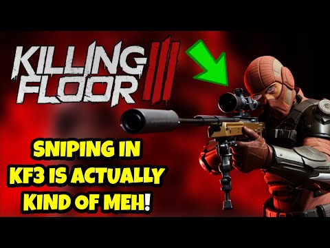 SNIPING IN KILLING FLOOR 3 IS OMEGA POG?