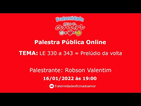 Palestra Pública Online - LE 330 a 343 = Prelúdio da volta - 16/01/2022 19h