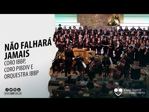 Coro IBBP, Coro PIBDIV, Orquestra IBBP - Não Falhará Jamais (Robert Ray)