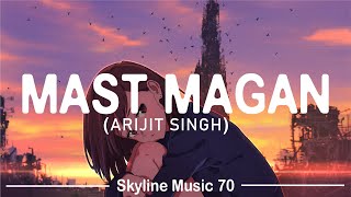 Mast Magan Lo-Fi cover  Sung By Arijit Singh  Skyl