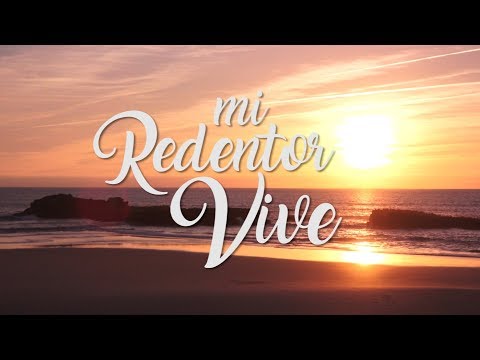 Mi Redentor vive (Letra) - AVIVAMIENTO