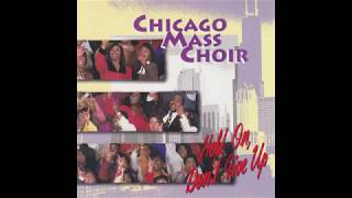 Chicago Mass Choir   Hold On Don&#39;t Give Up