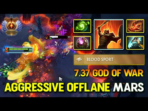 ULTRA AGGRESSIVE OFFLANE Mars With FACET Blood Sport 100% Become GOD OF WAR 7.37c DotA 2