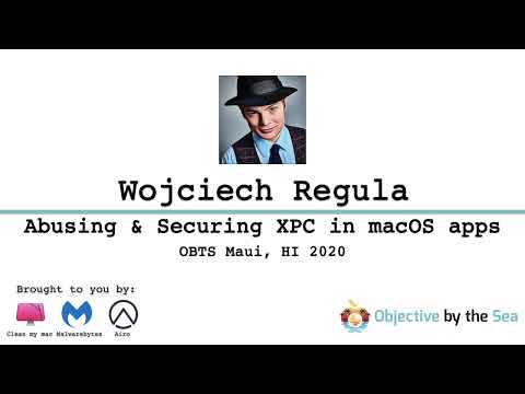 OBTS v3.0: "Abusing & Security XPC in macOS apps" - Wojciech Regula