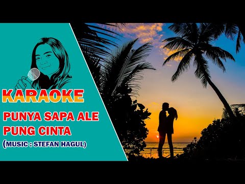 LAGU AMBON PUNYA SIAPA ALE PUNG CINTA KARAOKE