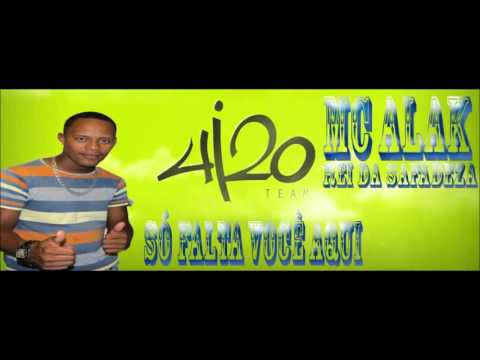 MC ALAK   SÓ FALTA VOCÊ AQUI
