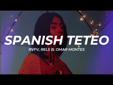 Rvfv, Rels B, Omar Montes - SPANISH TETEO (Letra/Lyrics)