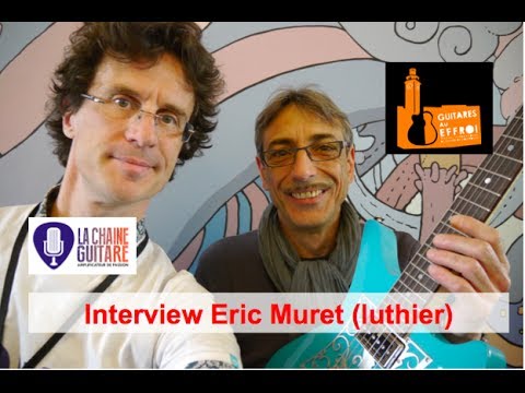 Interview du luthier Eric Muret
