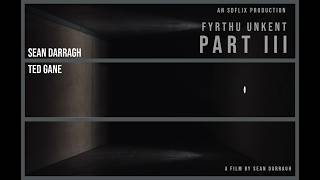 Fyrthu Unkent Part III - Short Experimental Horror Film