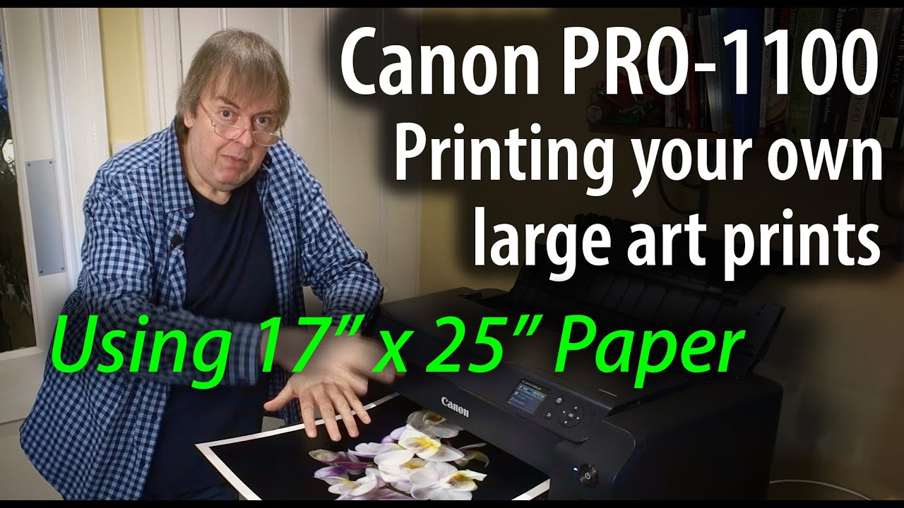 Printing your own large art prints with the Canon PRO-1100 pigment ink printer & high quality paper