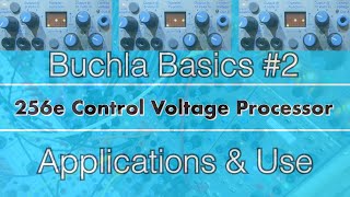 Video thumbnail for Buchla 256e Control Voltage Processor: Applications, Use, and Tricks by Kent