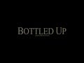 Bottled Up OFFICIAL TRAILER 2014