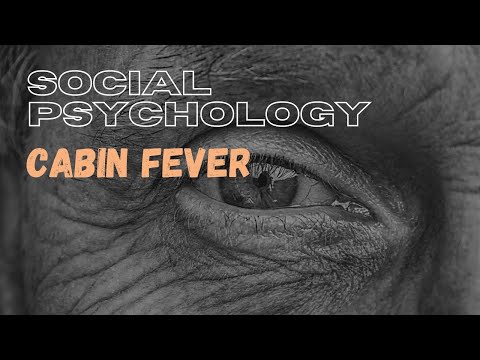 Social Psychology, Cabin Fever