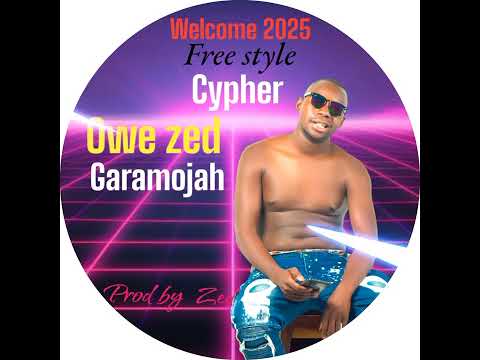 Owe zed Garamoja _-_ 2025 free style cypher