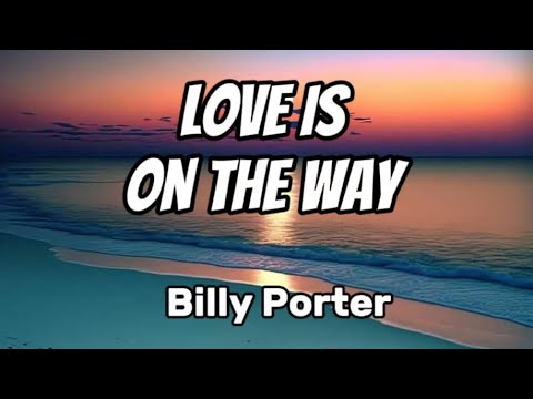 Billy Porter - Love Is On The Way (Lyrics)