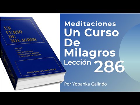 Meditacion de la Leccion 286 de Un Curso de Milagros