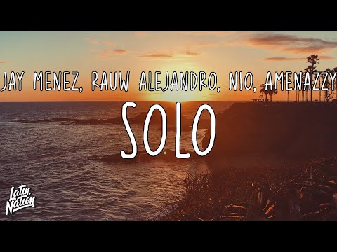 Jay Menez, Rauw Alejandro, Nio Garcia Ft Amenazzy - Solo Remix (Lyrics/Letra)