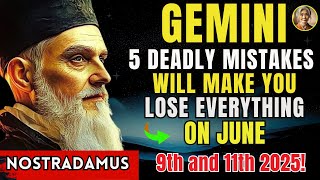 GEMINI- FINAL WARNING – Avoid These 5 Deadly Mistakes on June 9th and 11th!