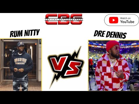 Rum Nitty vs Dre Dennis