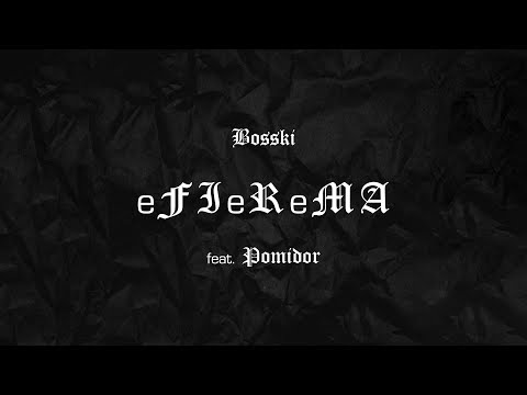 BOSSKI - eFIeReMA (ft. Pomidor) [Lyric Video] - upddl2