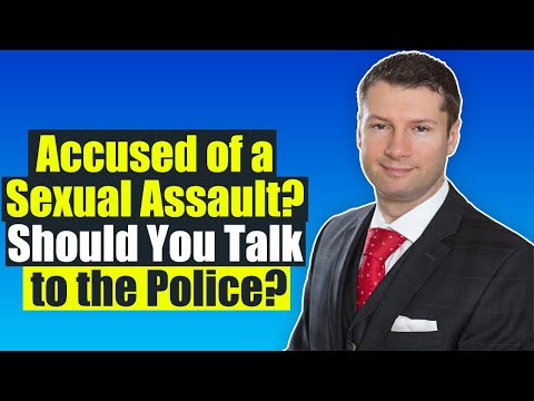I've been accused of a sexual assault should I talk to the police?