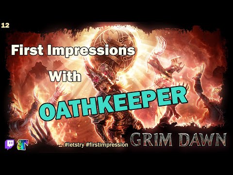 Let's Try: Grim Dawn - First Impressions with the OATHKEEPER - Episode 12