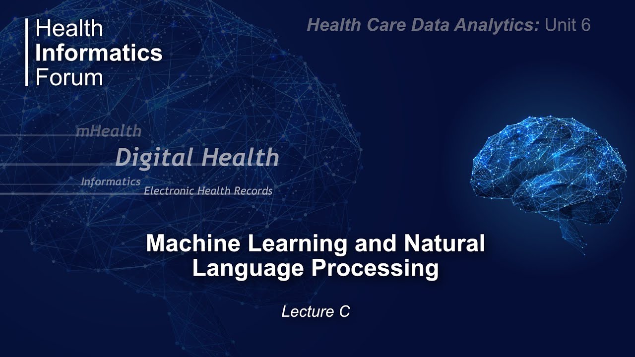 Health Care Data Analytics: Unit 6: Machine Learning and Natural Language Processing - Lecture C