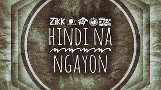 Zikk - Hindi Na Ngayon