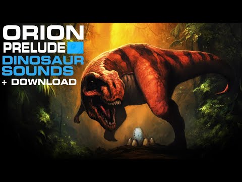 ORION Prelude | All Dinosaur Sound Effects + Download