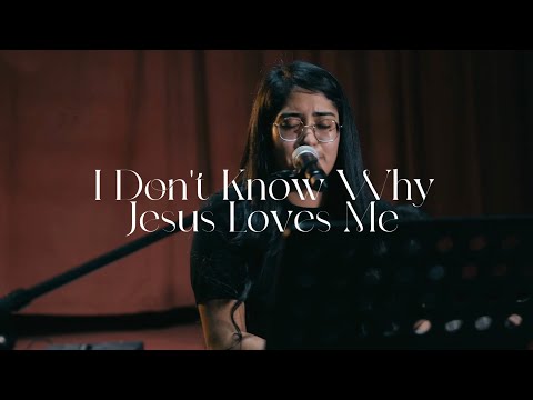 I Don’t Know Why Jesus Loves Me | Natalie Munive