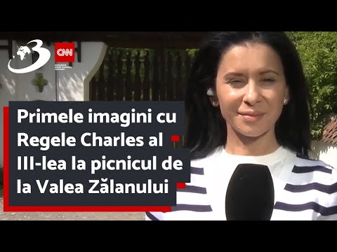 Primele imagini cu Regele Charles al III-lea la picnicul de la Valea Zălanului