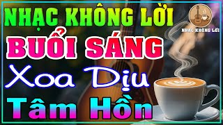 Nhạc Không Lời Buổi Sáng Xoa Dịu Tâm Hồn | Guitar Ballad, Nhạc Phòng Trà, Quán Cà Phê