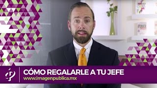 Cómo regalarle a tu jefe - Alvaro Gordoa - Colegio de Imagen Pública