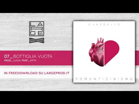 CANEBULLO // BOTTIGLIA VUOTA feat. KIFFA