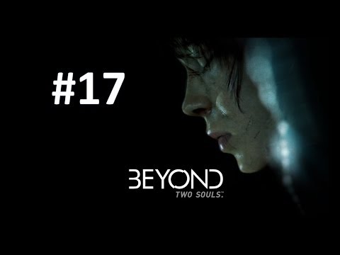 Beyond two souls gameplay walkthrough part 17