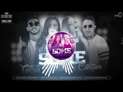 SOME - MC TOCHA E LEKINHO CAMPOS FEAT. BANDA BANDIDA