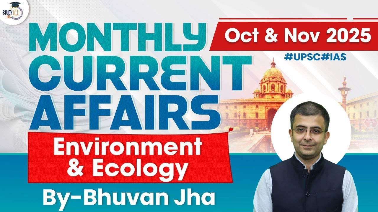 Monthly Current Affairs 2025 | Environment & Ecology | Oct & Nov 2025 | UPSC | StudyIQ IAS