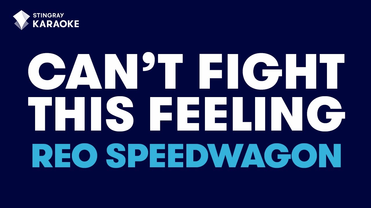 Can't Fight This Feeling in the Style of "REO Speedwagon" karaoke video with lyrics (no lead vocal)