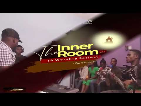 The Inner Room (A worship Series) Vol. 1 with De Samix Crew