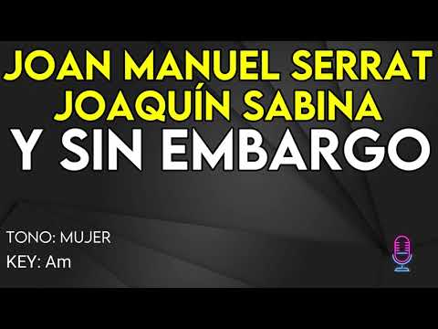 Joan Manuel Serrat & Joaquín Sabina - Y Sin Embargo - Karaoke Instrumental - Mujer