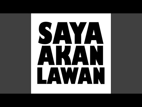 SAYA AKAN LAWAN