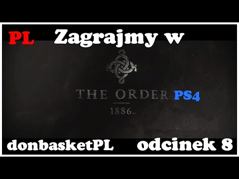 Zagrajmy w The Order 1886 PL PS4 odcinek 8.