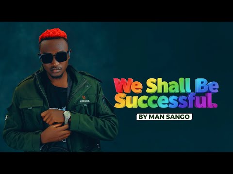 MAN SANGO - WE SHALL BE SUCCESSFUL (Official  Music  Video) Dial *811*839# To set it as your Skiza.