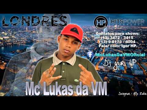 Mc Lukas Da VM - Londres - Musica nova 2014 (DJ Yuri Hp) Lançamento Oficial 2014