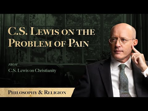 C.S. Lewis on the Problem of Pain