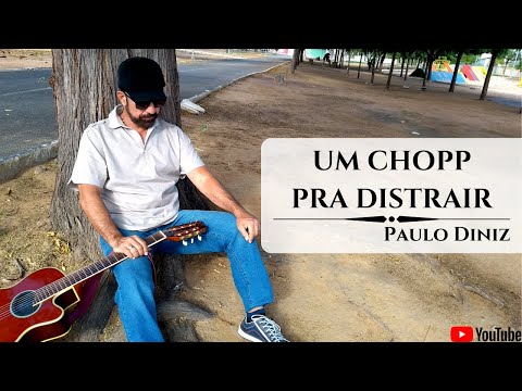 Um Chope Pra Distrair (ver. 2) - Paulo Diniz