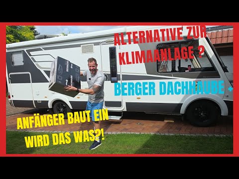 Dachlüfter einbauen. Berger Dachhaube Lüfter Plus Fan! Alternative zur Klimaanlage?