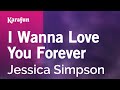 I Wanna Love You Forever Jessica Simpson Karaoke Version KaraFun