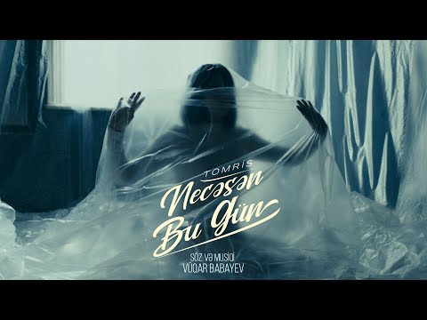Tomris – Necəsən Bu Gün (Rəsmi Musiqi Videosu)